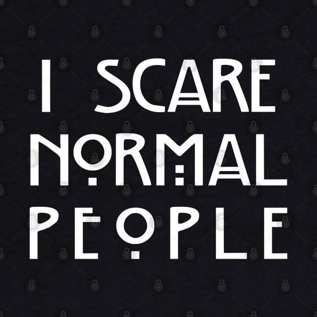 I Scare Normal People (Black) by EbukaAmadiObi19